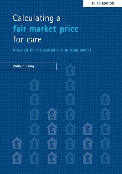 Calculating a Fair Market Price for Care: A Toolkit for Residential and Nursing Homes - Laing, William