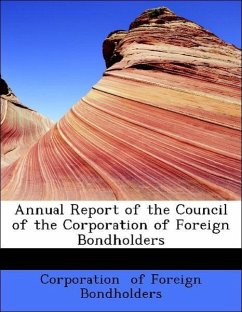 Annual Report of the Council of the Corporation of Foreign Bondholders - of Foreign Bondholders, Corporation
