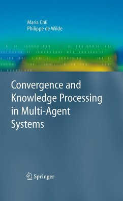 Convergence and Knowledge Processing in Multi-Agent Systems - Chli, Maria;De Wilde, Philippe