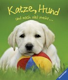 Katze, Hund und noch viel mehr ...