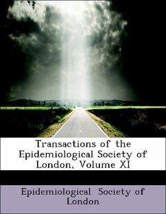 Transactions of the Epidemiological Society of London, Volume XI - Society of London, Epidemiological