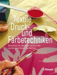 Textile Druck- und Färbetechniken - Pascual i Miró, Eva;Albinana Trias, Miriam;Oliveras, Rosa