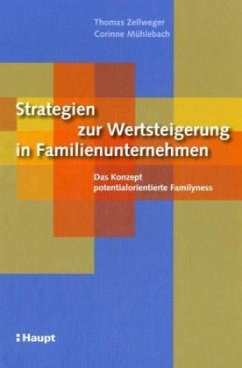 Strategien zur Wertsteigerung in Familienunternehmen - Zellweger, Thomas; Mühlebach, Corinne