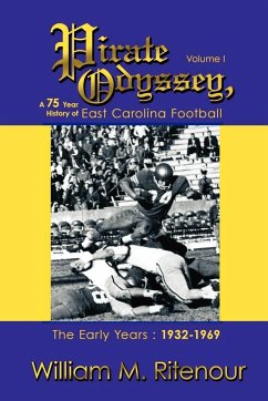 Pirate Odyssey, A 75 Year History of East Carolina Football Volume I - Ritenour, William M.