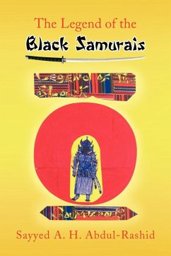 The Legend of the Black Samurais - Abdul-Rashid, Sayyed A. H.