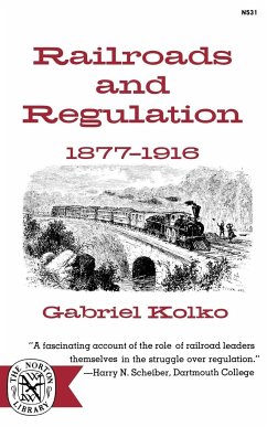 Railroads and Regulation, 1877-1916 - Kolko; Kolko, Gabriel