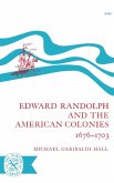 Edward Randolph and the American Colonies 1676-1703