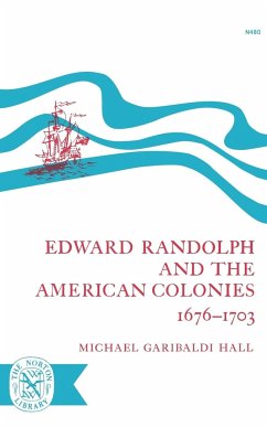 Edward Randolph and the American Colonies 1676-1703 - Hall, Michael Garbaldi