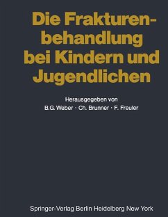 Die Frakturenbehandlung bei Kindern und Jugendlichen - Weber, B. G.; Brunner, C. F.; Freuler, F.