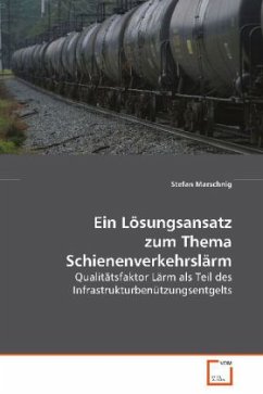 Ein Lösungsansatz zum Thema Schienenverkehrslärm - Marschnig, Stefan