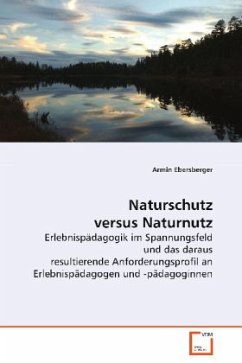 Naturschutz versus Naturnutz - Ebersberger, Armin