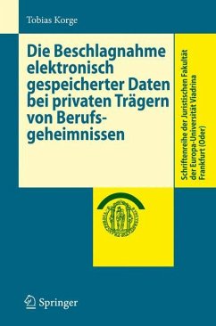 Die Beschlagnahme elektronisch gespeicherter Daten bei privaten Trägern von Berufsgeheimnissen - Korge, Tobias