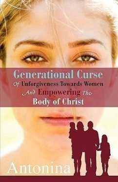 Generational Curse of Unforgiveness Towards Women and Empowering the Body of Christ - Antonina