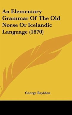 An Elementary Grammar Of The Old Norse Or Icelandic Language (1870)