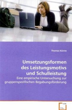 Umsetzungsformen des Leistungsmotivs und Schulleistung - Künne, Thomas