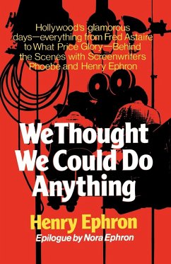 We Thought We Could Do Anything - Ephron, Henry