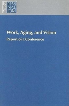 Work, Aging, and Vision - National Research Council; Division of Behavioral and Social Sciences and Education; Commission on Behavioral and Social Sciences and Education; Committee on Vision; Working Group on Aging Workers and Visual Impairment