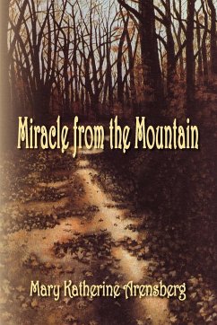 Miracle from the Mountain - Arensberg, Mary Katherine