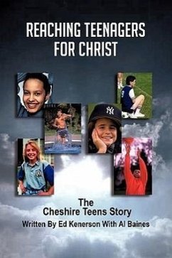 Reaching Teenagers For Christ: The Cheshire Teens Story - Kenerson, Ed; Baines, Al
