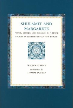 Shulamit and Margarete: Power, Gender, and Religion in a Rural Society in Eighteenth-Century Europe - Ulbrich, Claudia