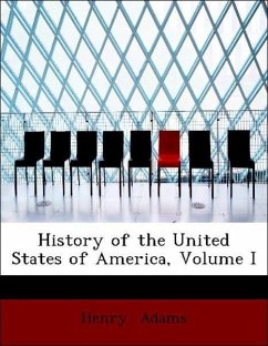 History of the United States of America, Volume I - Adams, Henry