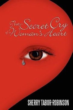 The Secret Cry of a Woman's Heart - Tabor-Robinson, Sherry