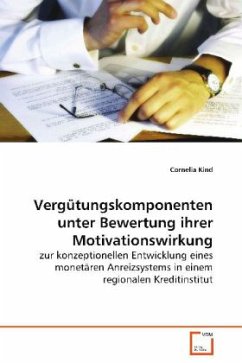 Vergütungskomponenten unter Bewertung ihrerMotivationswirkung - Kind, Cornelia