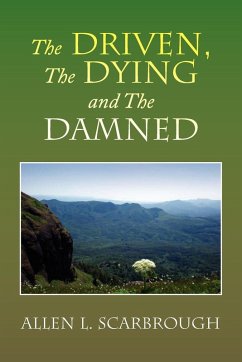 The Driven, the Dying and the Damned - Scarbrough, Allen L.