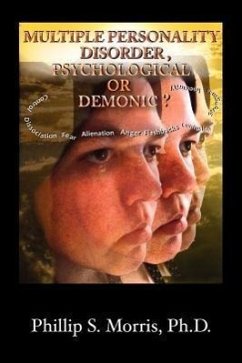 Multiple Personality Disorder, Psychological or Demonic? - Morris, Phillip Spencer