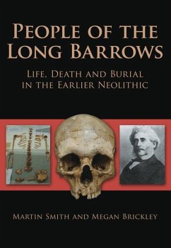 People of the Long Barrows: Life, Death and Burial in the Earlier Neolithic - Smith, Martin; Brickley, Megan