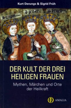 Der Kult der drei heiligen Frauen - Derungs, Kurt;Früh, Sigrid