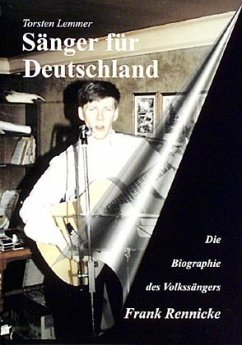 Sänger für Deutschland - Die Biographie des Volkssängers Frank Rennicke