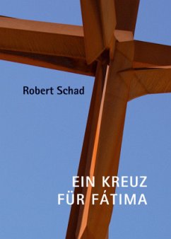 Robert Schad - Ein Kreuz für Fátima - Riedl, Peter A.;Tombazis, Alexandros N;Barreto, José