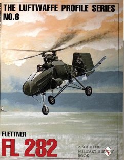 The Luftwaffe Profile Series, No. 6: Flettner FL 282 - Publishing Ltd, Schiffer