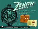 Zenith Radio, the Glory Years, 1936-1945: Illustrated Catalog and Database: Illustrated Catalog and Database