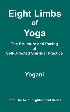 Eight Limbs of Yoga - The Structure and Pacing of Self-Directed Spiritual Practice - Yogani