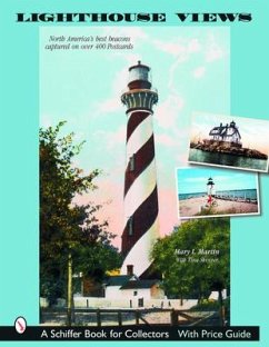 Lighthouse Views: The United States' Best Beacons, as Captured on Over 400 Postcards - Martin, Mary
