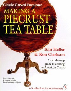 Classic Carved Furniture: Making a Piecrust Tea Table: Making a Piecrust Tea Table - Heller, Tom