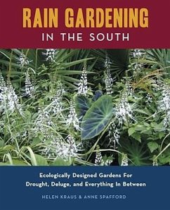 Rain Gardening in the South - Kraus, Helen; Spafford, Anne