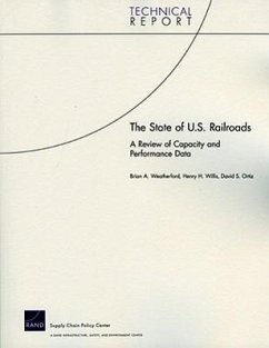 The State of U.S. Railroads: A Review of Capacity and Performance Data - Weatherford, Brian A; Willis, Henry H; Ortiz, David S
