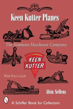 Keen Kutter Planes: The Simmons Hardware Company - Sellen, Alvin