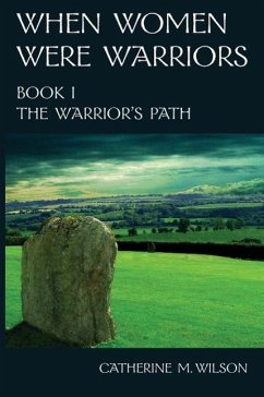When Women Were Warriors Book I - Wilson, Catherine M.
