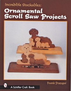 Incredible Stackables: Ornamental Scroll Saw Projects - Pozgai, Frank