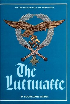 Air Organizations of the Third Reich: The Luftwaffe - Bender, Roger James