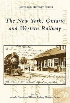 The New York, Ontario and Western Railway - Bux, Joe; Ontario and Western Railway Historical S