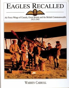 Eagles Recalled: Pilot and Aircrew Wings of Canada, Great Britain and the British Commonwealth 1913-1945 - Carroll, Warren