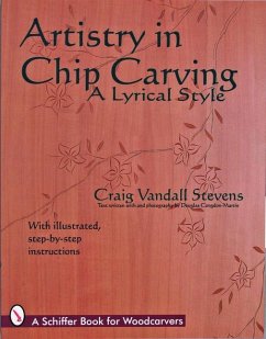 Artistry in Chip Carving: A Lyrical Style - Stevens, Craig Vandall