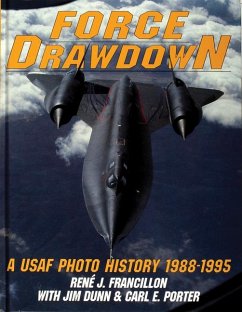 Force Drawdown: A USAF Photo History 1988-1995 - Francillon, René; Dunn, Jim; Porter, Carl