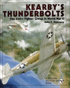 Kearby's Thunderbolts: The 348th Fighter Group in World War II - Stanaway, John