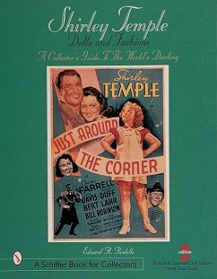 Shirley Temple Dolls and Fashions: A Collector's Guide to the World's Darling - Pardella, Edward R.
